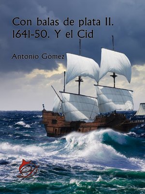 cover image of Con balas de plata II. 1641-50. Y el Cid